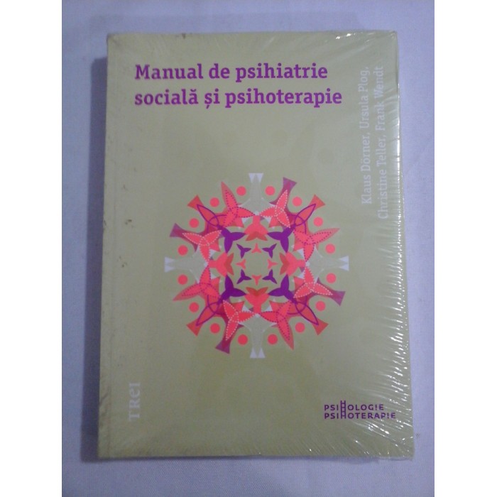    MANUAL  DE  PSIHIATRIE  SOCIALA  SI PSIHOTERAPIE  -  Klaus Dorner;  Ursula Plog;  Christine Teller;  Frank Wendt  -  (carte noua, sigilata)